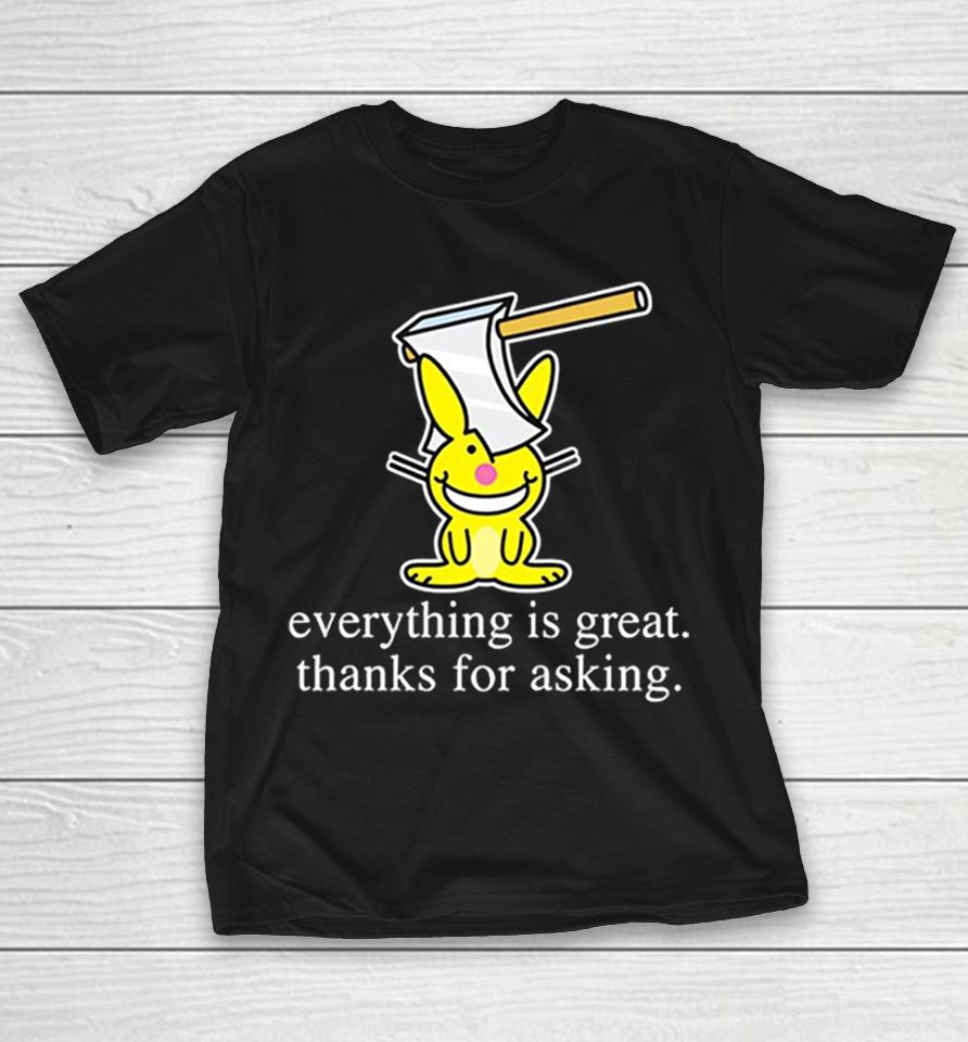 Happy Bunny Everything Is Great Thanks For Asking Shirts 1 Happy Bunny Everything Is Great Thanks For Asking Shirts
