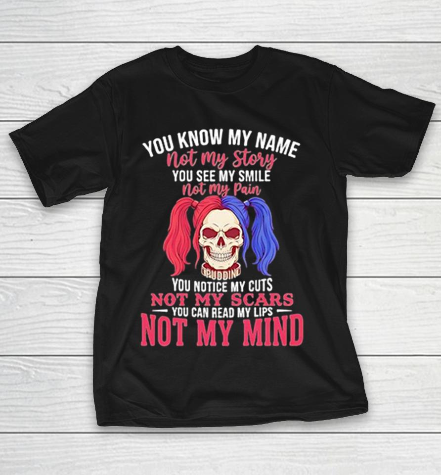 Harley Quinn Dc Comics You Know My Name Not My Story You See My Smile Not My Pain Shirts 1 Harley Quinn Dc Comics You Know My Name Not My Story You See My Smile Not My Pain Shirts