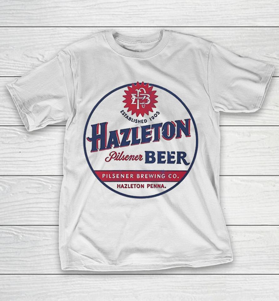 Hazleton Pilsener Beer Established 1905 Pilsener Brewing Co Hazleton Penna Shirts 1 Hazleton Pilsener Beer Established 1905 Pilsener Brewing Co Hazleton Penna Shirts