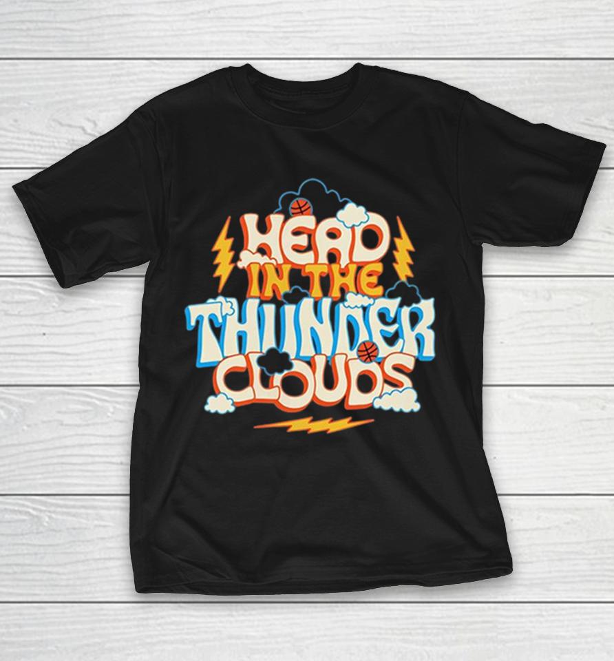 Head In The Thunder Clouds Oklahoma City Thunder Nba Basketball Shirts 1 Head In The Thunder Clouds Oklahoma City Thunder Nba Basketball Shirts
