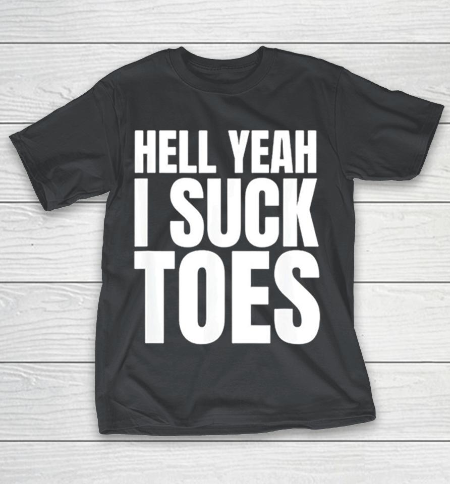 Hell Yeah I Suck Toes Shirts 1 Hell Yeah I Suck Toes Shirts