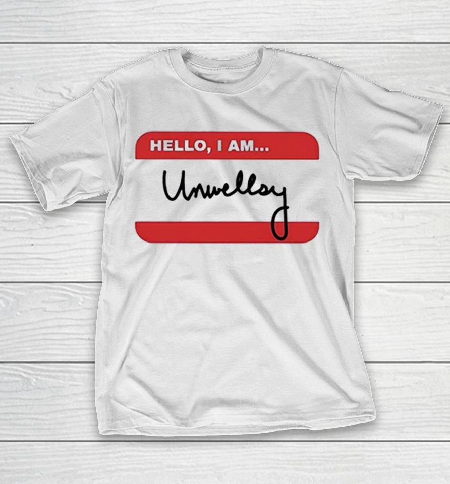 Hello I Am Unwellsy Name Tag Funny Shirts 1 Hello I Am Unwellsy Name Tag Funny Shirts