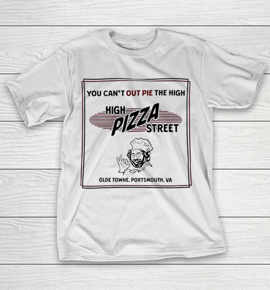 High Pizza Street You Can’t Out Pie The High Olde Towne Portsmouth Va Shirts 1 High Pizza Street You Can’t Out Pie The High Olde Towne Portsmouth Va Shirts
