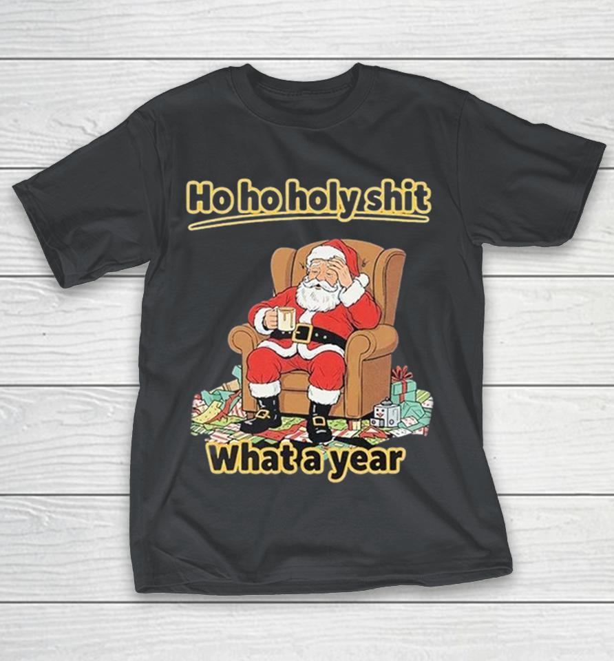 Ho Ho Holy Shit What A Year Christmas Santa Shirts 1 Ho Ho Holy Shit What A Year Christmas Santa Shirts