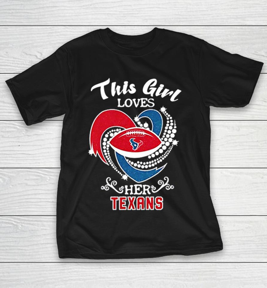 Houston Texans Nfl This Girl Loves Her Texans Shirts 1 Houston Texans Nfl This Girl Loves Her Texans Shirts