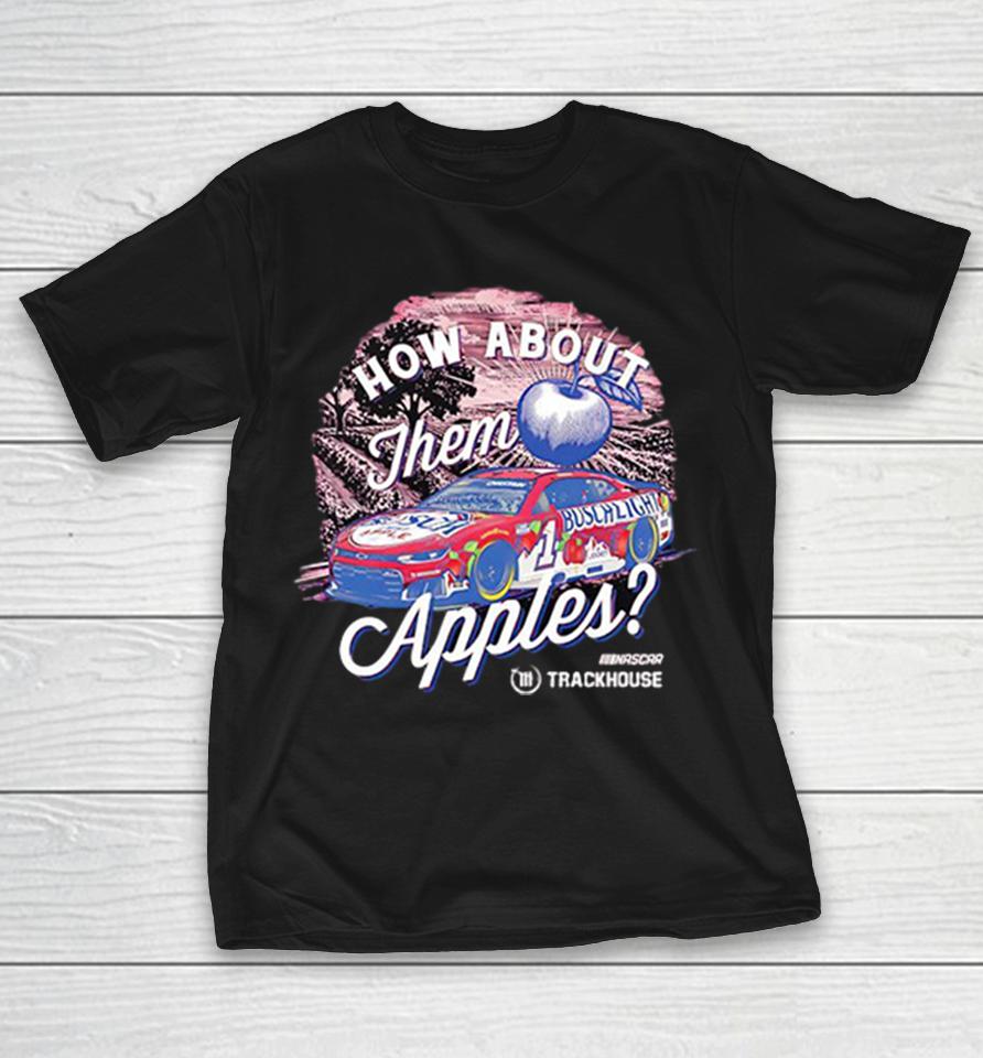 How About Them Apples Ross Chastain Apple Nascar Trackhouse Shirts 1 How About Them Apples Ross Chastain Apple Nascar Trackhouse Shirts