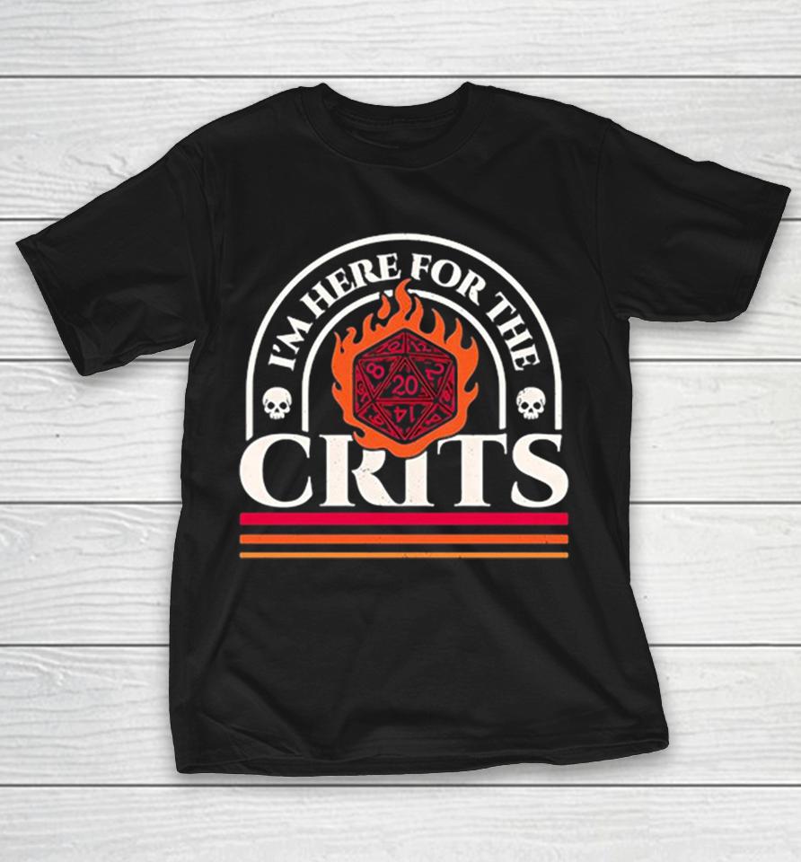 I Am Here For The Crits Dungeons And Dragons Tabletop Role Playing Game Shirts 1 I Am Here For The Crits Dungeons And Dragons Tabletop Role Playing Game Shirts