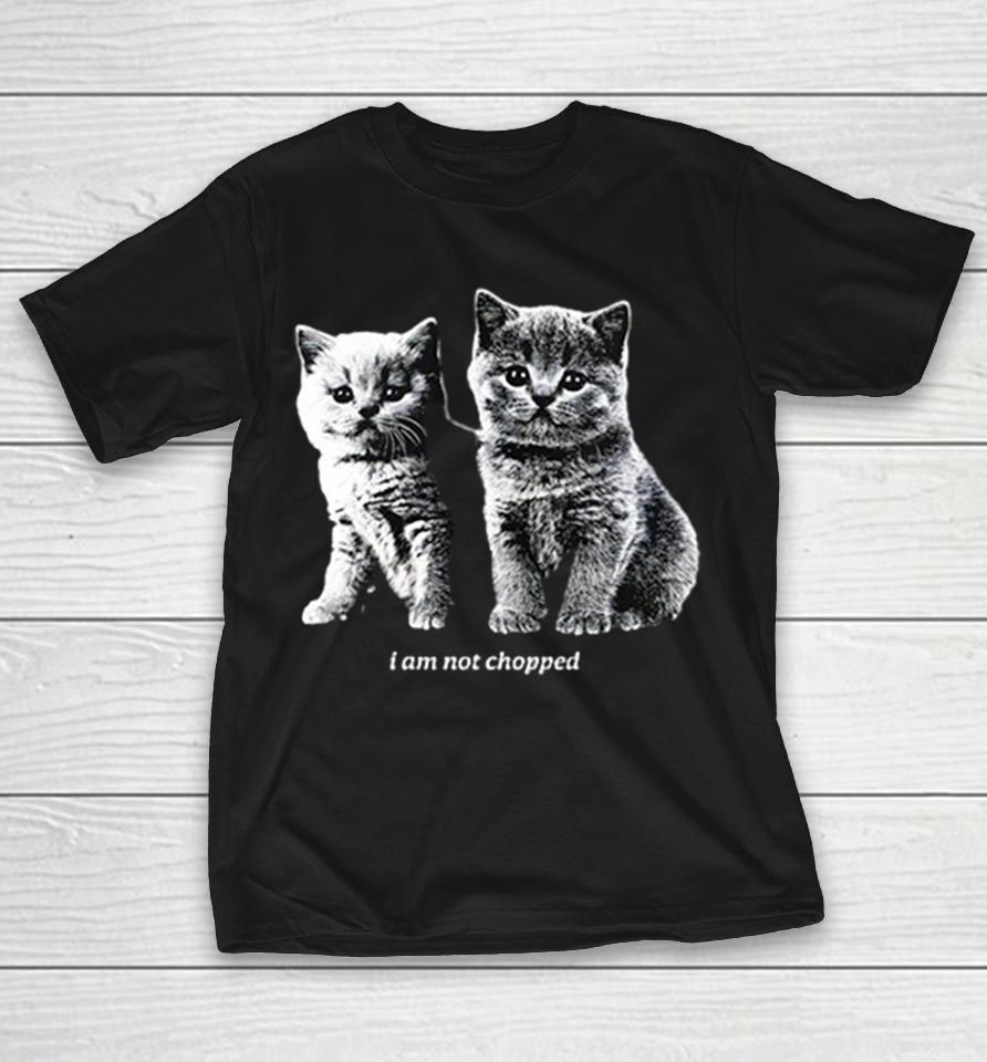I Am Not Chopped Cat Shirts 1 I Am Not Chopped Cat Shirts