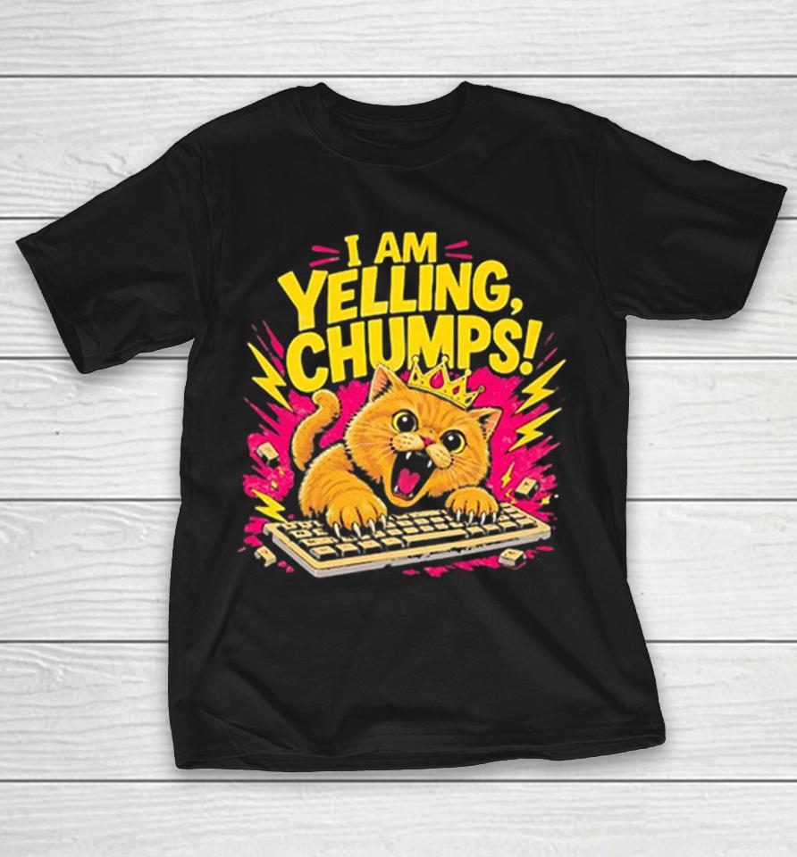 I Am Yelling Chumps Angry Cat Keyboard Crown Yellow Bold Humor Shirts 1 I Am Yelling Chumps Angry Cat Keyboard Crown Yellow Bold Humor Shirts