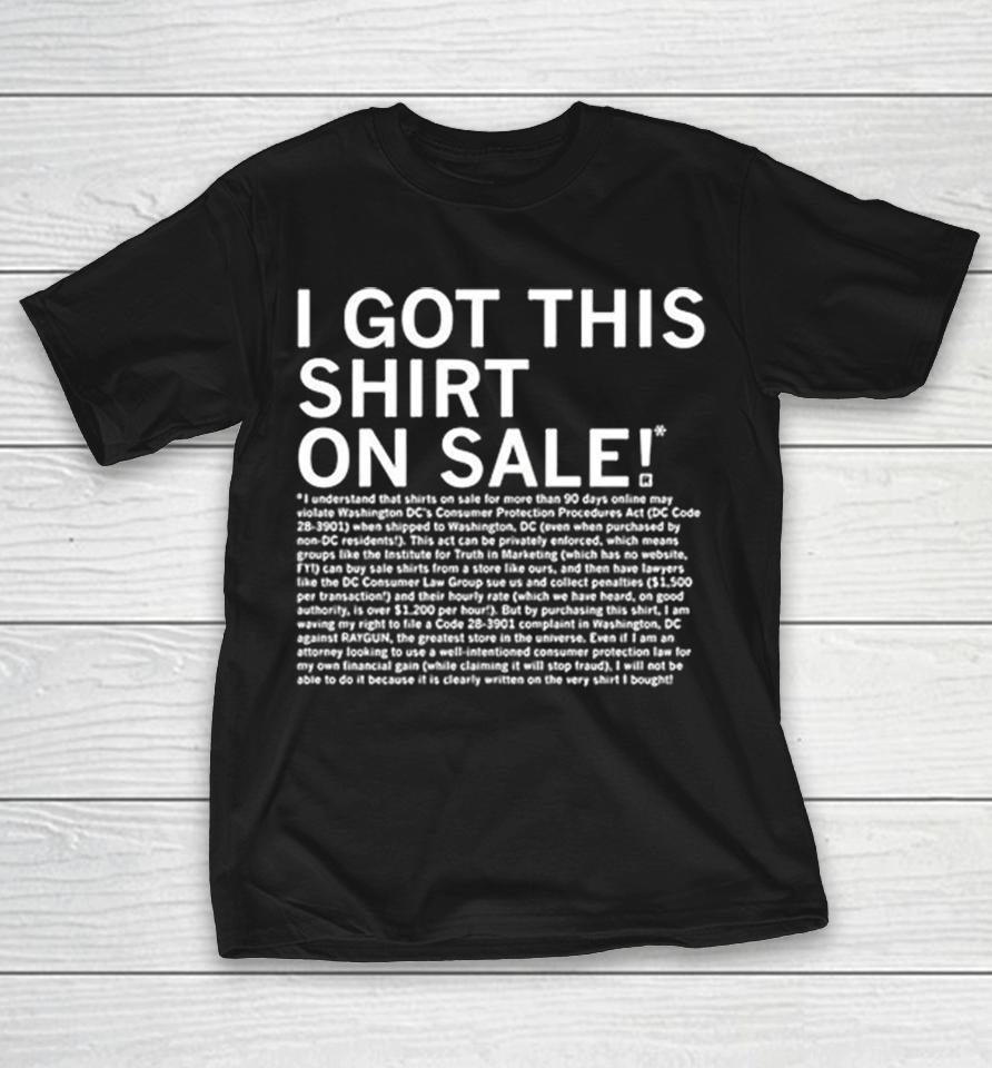 I Got This On Sale Disclaimer Legal Parody Text Consumer Protection Law Shirts 1 I Got This On Sale Disclaimer Legal Parody Text Consumer Protection Law Shirts