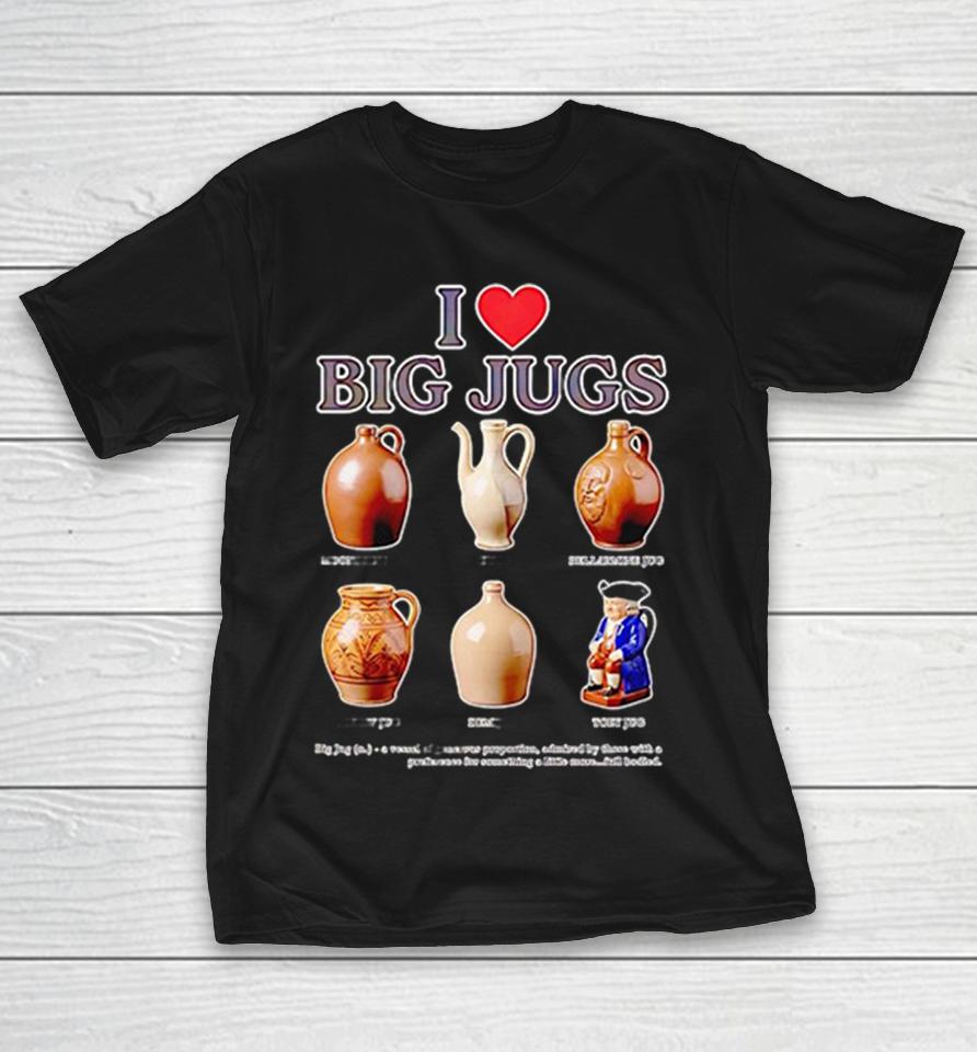 I Love Big Jugs Pottery Moonshine Jug Collector Humor Shirts 1 I Love Big Jugs Pottery Moonshine Jug Collector Humor Shirts
