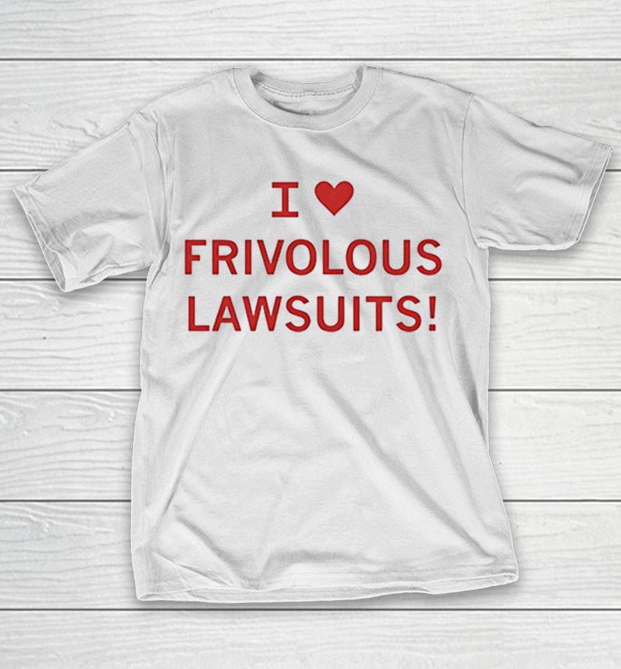 I Love Frivolous Lawsuits Red Text On White Close Up Shirts 1 I Love Frivolous Lawsuits Red Text On White Close Up Shirts