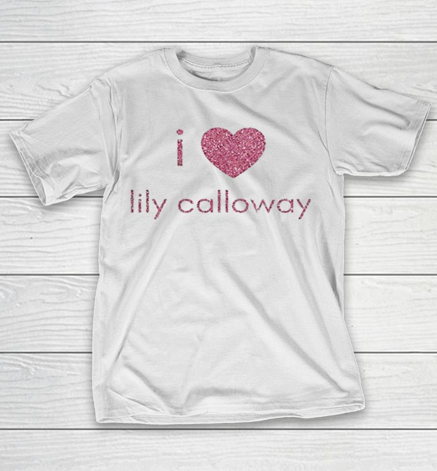 I Love Lily Calloway Shirts 1 I Love Lily Calloway Shirts