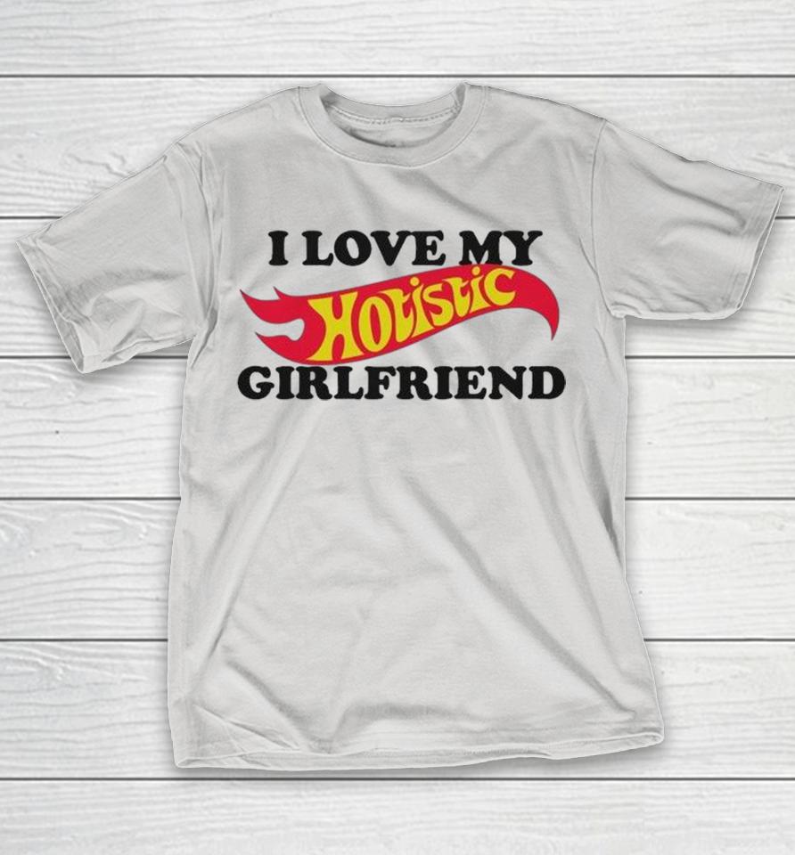 I Love My Hotistic Girlfriend Hot Wheels Shirts 1 I Love My Hotistic Girlfriend Hot Wheels Shirts