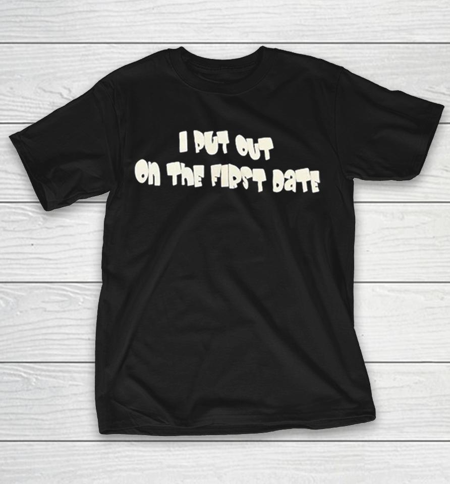 I Put Out On The First Date Shirts 1 I Put Out On The First Date Shirts