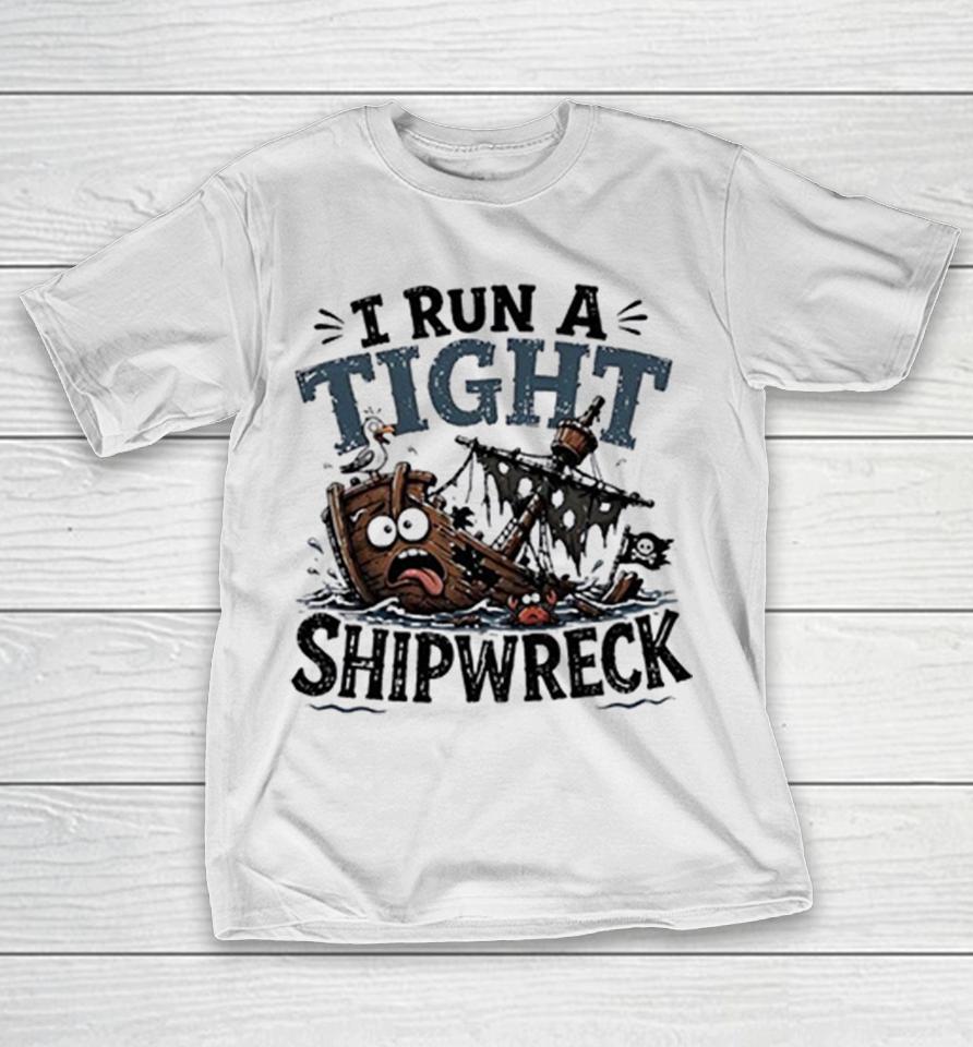 I Run A Tight Shipwreck It’s Fine I’m Fine Everything Is Fine Shirts 1 I Run A Tight Shipwreck It’s Fine I’m Fine Everything Is Fine Shirts