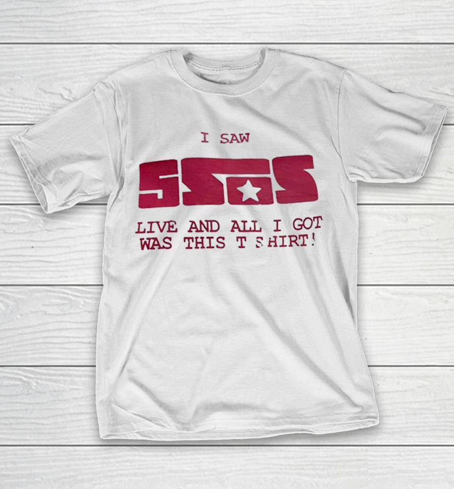 I Saw 5Sos Live And All I Got Was This Shirts 1 I Saw 5Sos Live And All I Got Was This Shirts