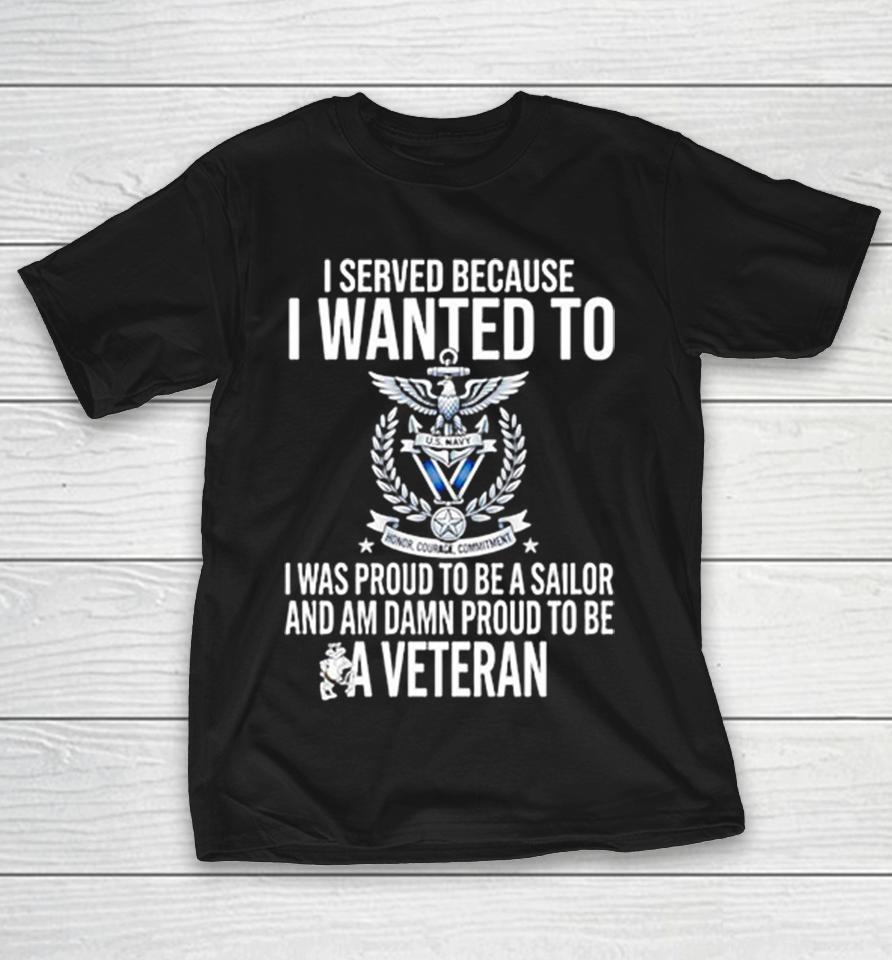 I Served Because I Wanted To Sailor Veteran Shirts 1 I Served Because I Wanted To Sailor Veteran Shirts