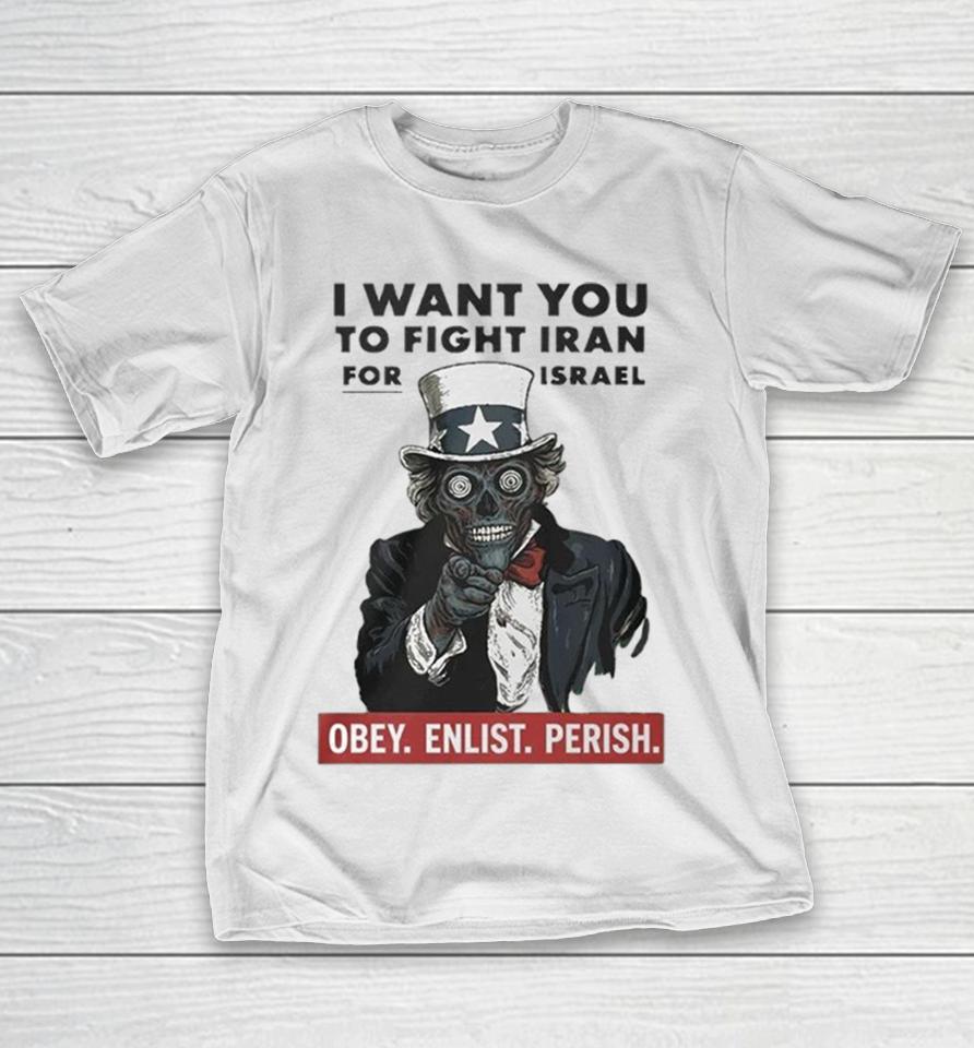 I Want You To Fight Iran For Israel Uncle Sam Skull 2025 Shirts 1 I Want You To Fight Iran For Israel Uncle Sam Skull 2025 Shirts
