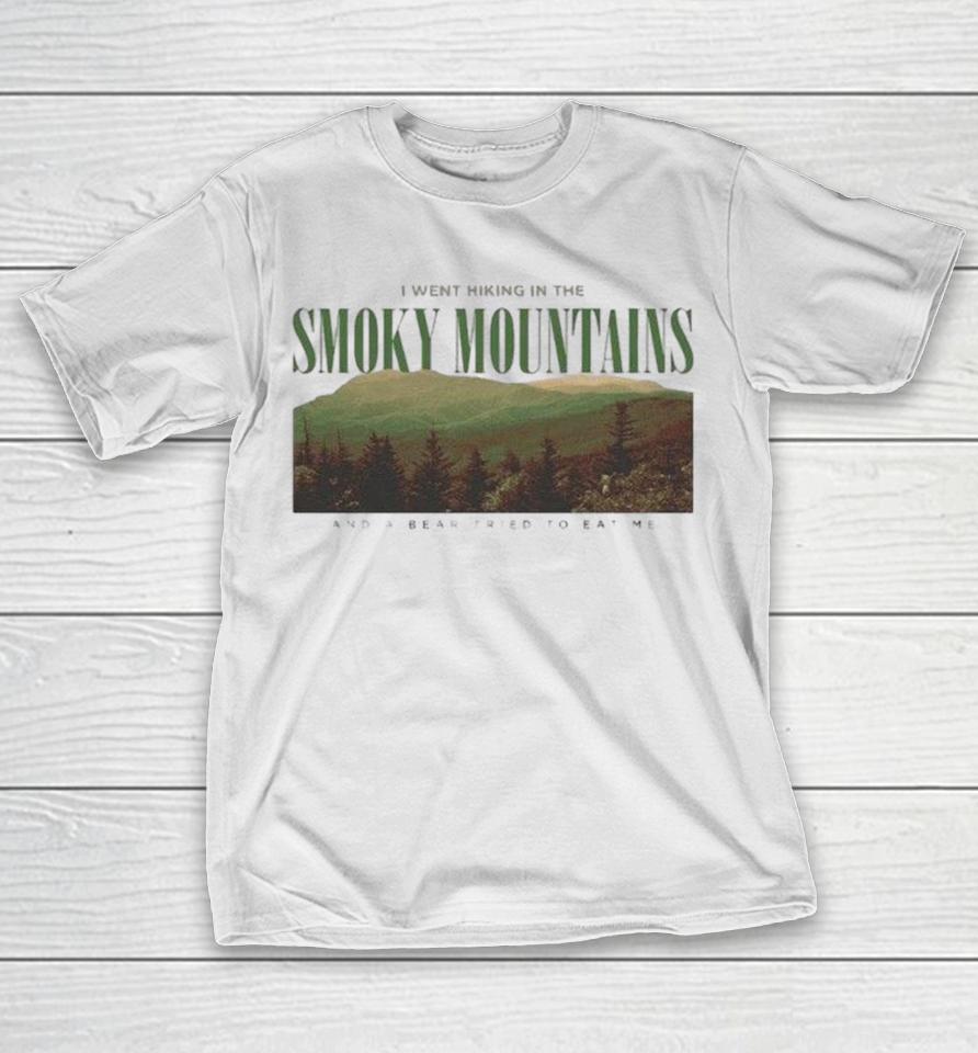 I Went Hiking In The Smoky Mountains And A Bear Tried To Eat Me Shirts 1 I Went Hiking In The Smoky Mountains And A Bear Tried To Eat Me Shirts