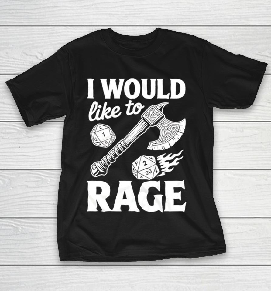 I Would Like To Rage Dungeons Dragons Funny Gamer Shirts 1 I Would Like To Rage Dungeons Dragons Funny Gamer Shirts