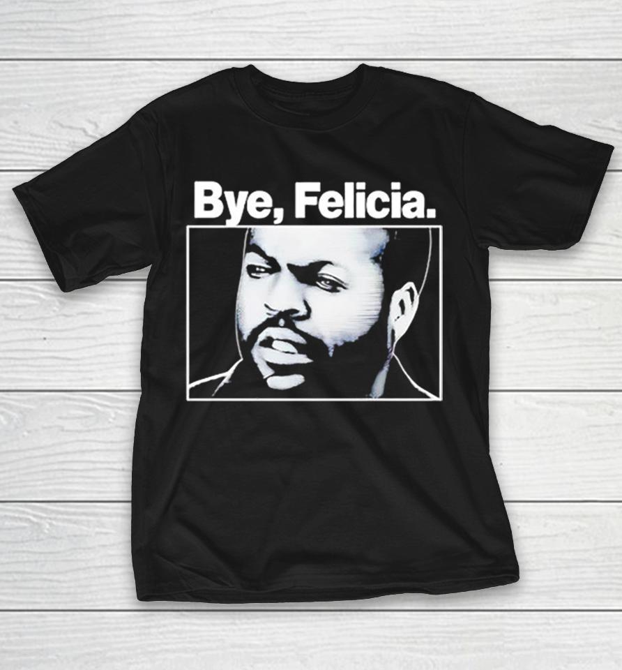 Ice Cube Bye Felicia Friday Movie Quote Character Pop Culture Meme Shirts 1 Ice Cube Bye Felicia Friday Movie Quote Character Pop Culture Meme Shirts