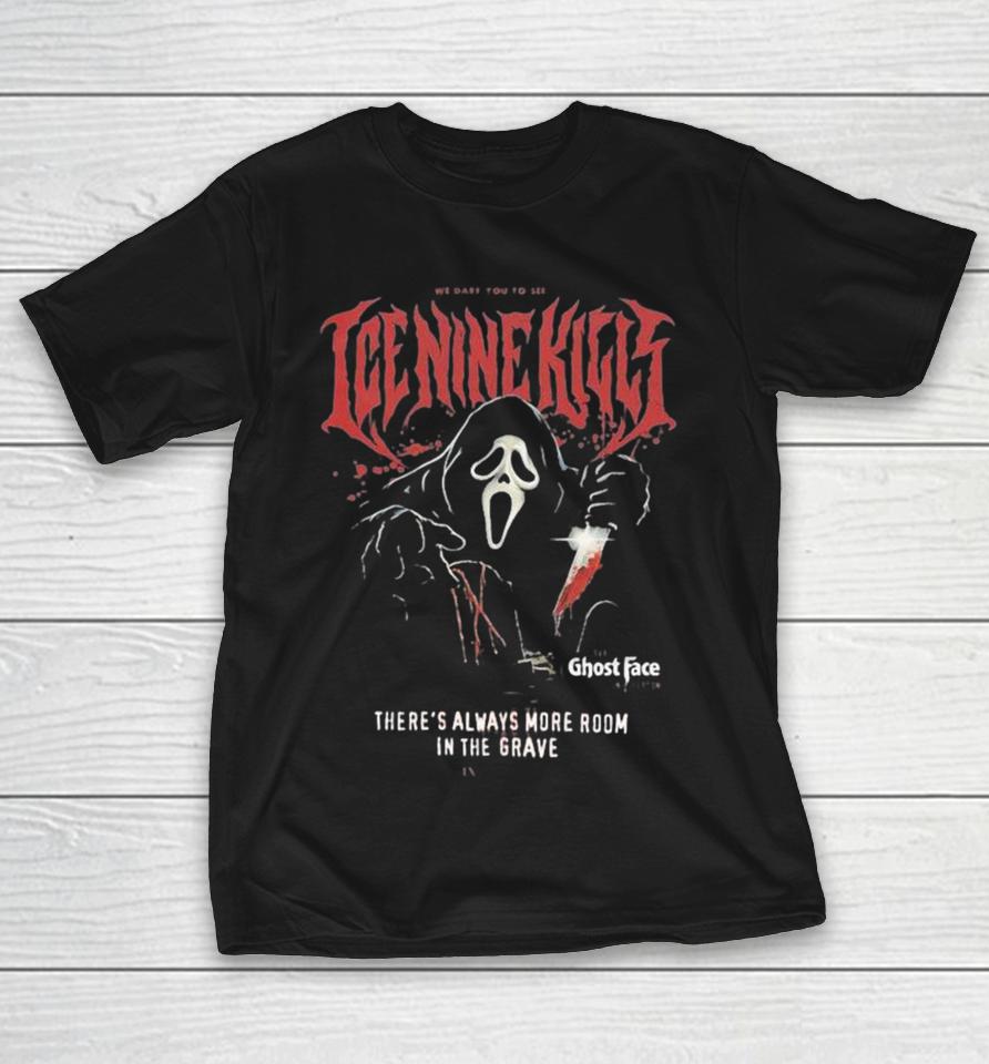 Ice Nine Kills Ghost Face We Dare You To See There’s Always More Room In The Grave In Person Shirts 1 Ice Nine Kills Ghost Face We Dare You To See There’s Always More Room In The Grave In Person Shirts