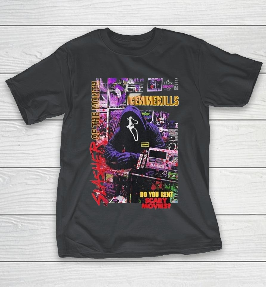 Ice Nine Kills Ghostface Slasher Of The Month Do You Rent Scary Movies Shirts 1 Ice Nine Kills Ghostface Slasher Of The Month Do You Rent Scary Movies Shirts