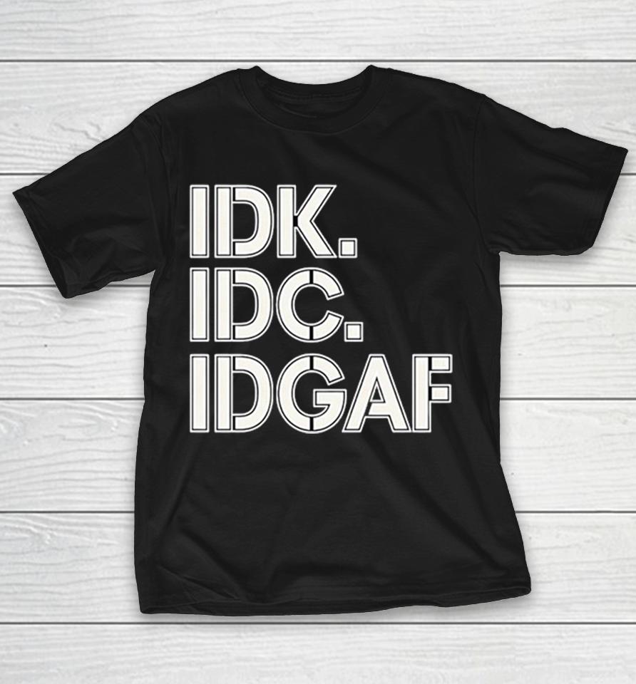 Idk Idc Idgaf Block Letters Shirts 1 Idk Idc Idgaf Block Letters Shirts