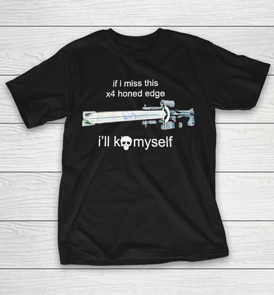 If I Miss This X4 Honed Edge Ill Kill Myself Destiny 2 Shirts 1 If I Miss This X4 Honed Edge Ill Kill Myself Destiny 2 Shirts