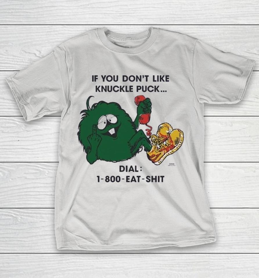If You Don’t Like Knuckle Puck Eat Shit Middle Finger Shirts 1 If You Don’t Like Knuckle Puck Eat Shit Middle Finger Shirts
