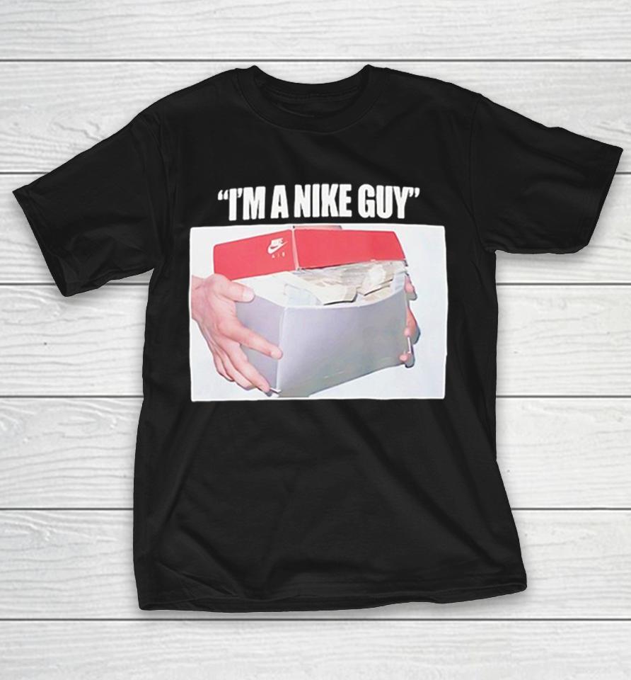 Im A Nike Guy Shirts 1 Im A Nike Guy Shirts