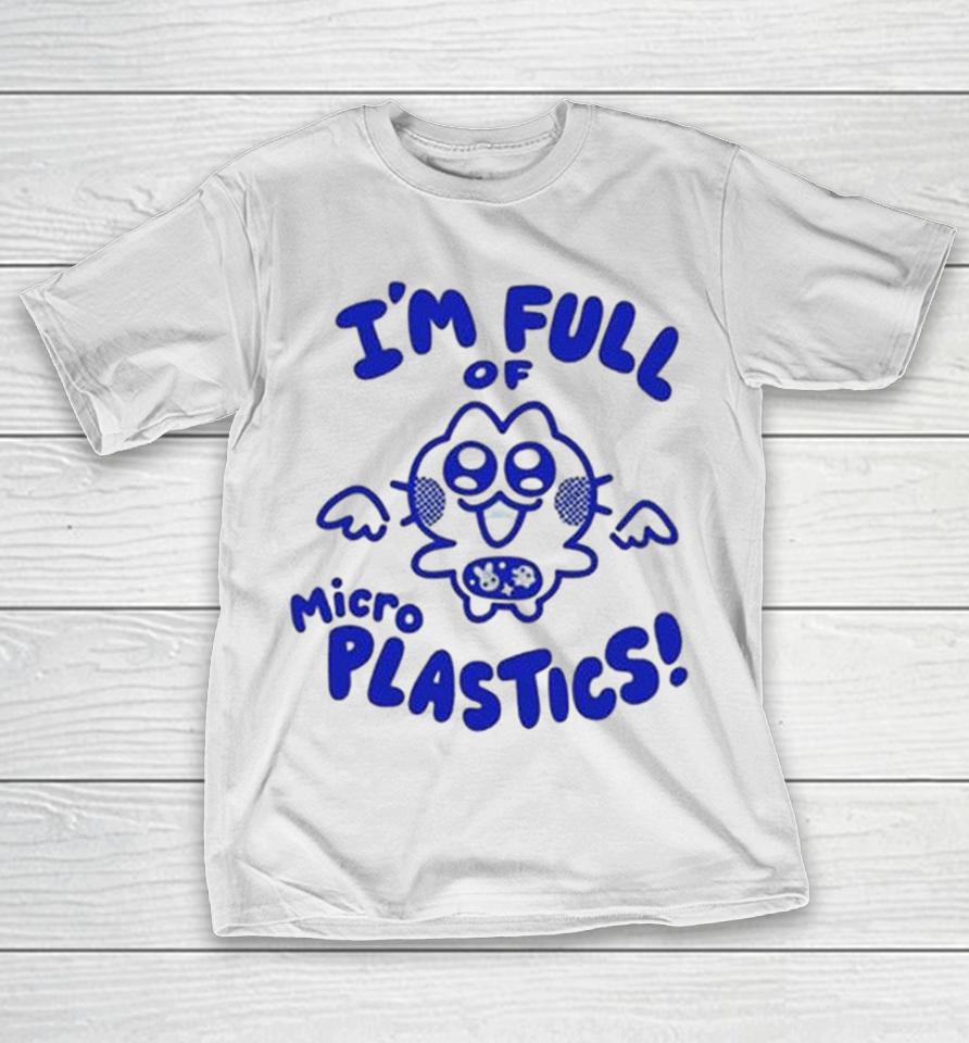 I’m Full Of Microplastics Shirts 1 I’m Full Of Microplastics Shirts