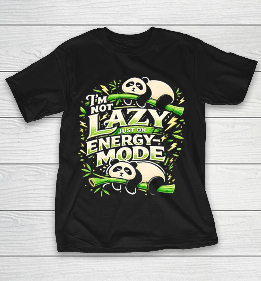 I’m Not Lazy Just On Energy Mode Panda Bamboo Funny Graphic Shirts 1 I’m Not Lazy Just On Energy Mode Panda Bamboo Funny Graphic Shirts