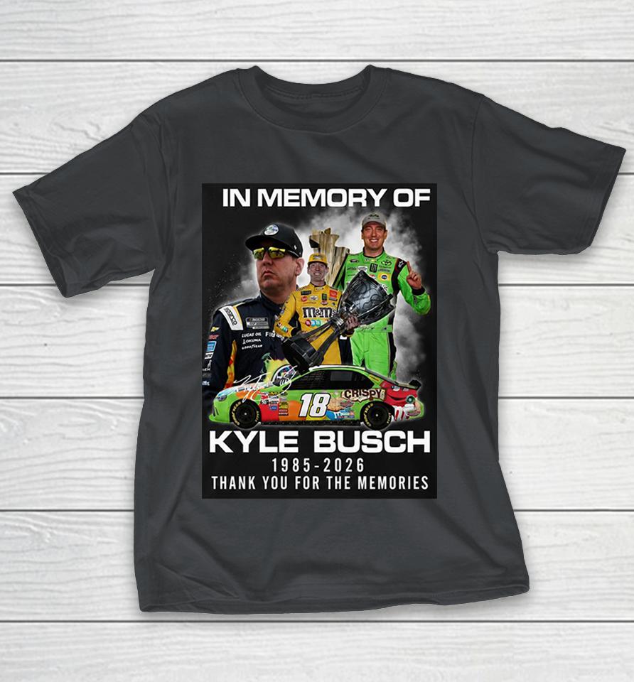 In Memory Of Kyle Busch 1985 2026 Thank You For The Memories Signature Shirts 1 In Memory Of Kyle Busch 1985 2026 Thank You For The Memories Signature Shirts