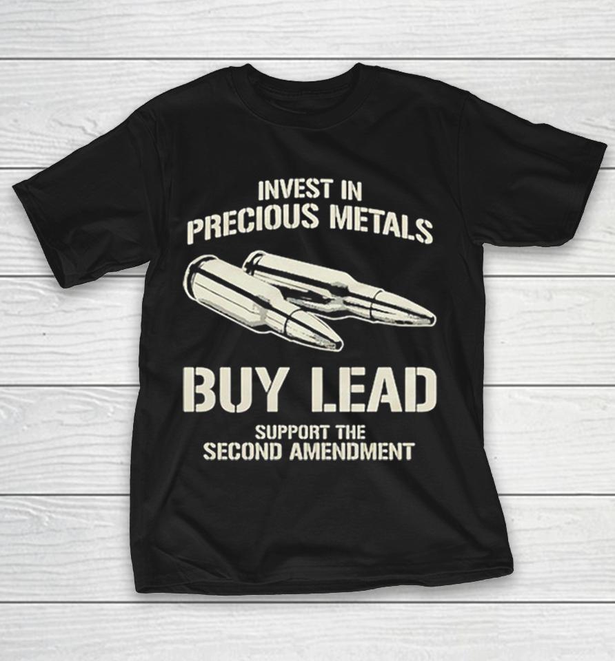 Invest In Precious Metals Buy Lead Support The Second Amendment Bullet Shirts 1 Invest In Precious Metals Buy Lead Support The Second Amendment Bullet Shirts