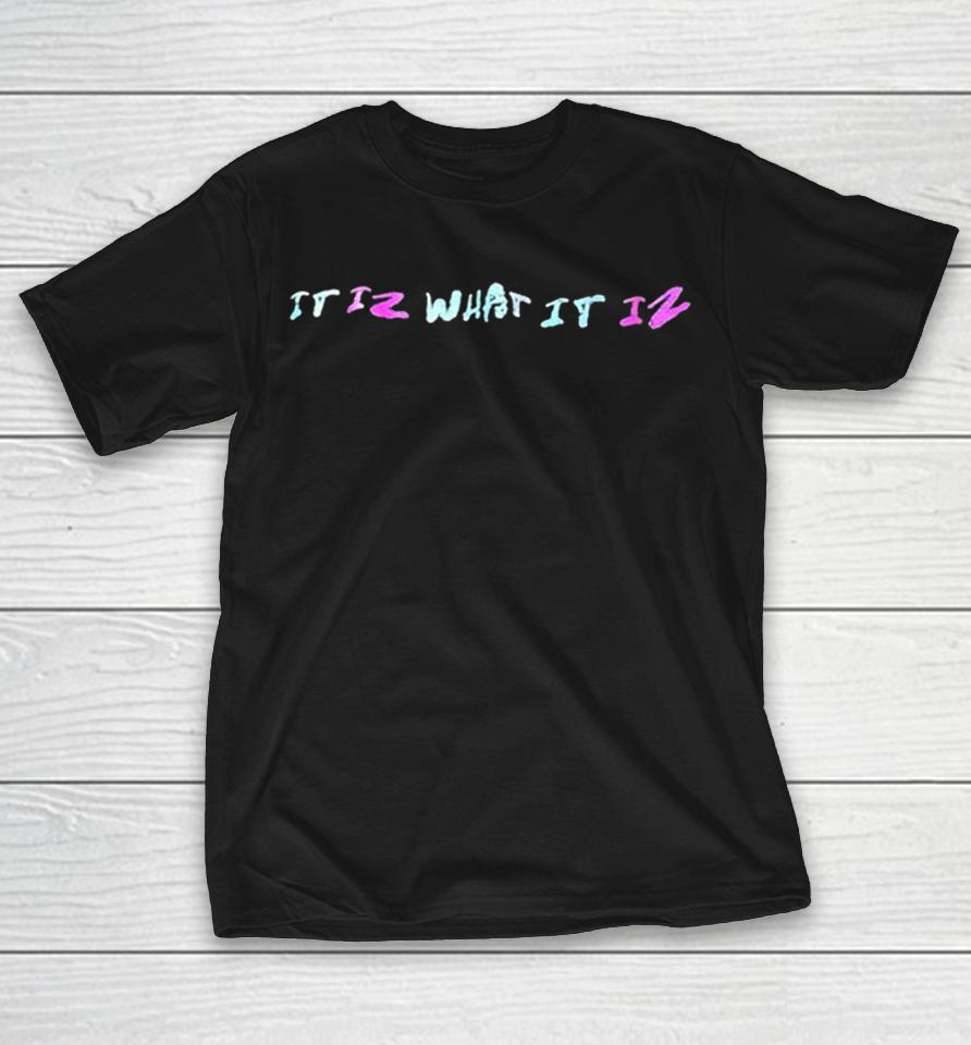 It Iz What It Iz Shirts 1 It Iz What It Iz Shirts