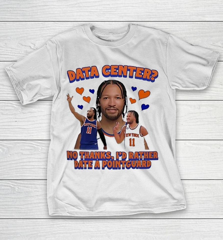 Jalen Brunson New York Knicks Nba No Thanks Id Rather Date A Pointguard Shirts 1 Jalen Brunson New York Knicks Nba No Thanks Id Rather Date A Pointguard Shirts