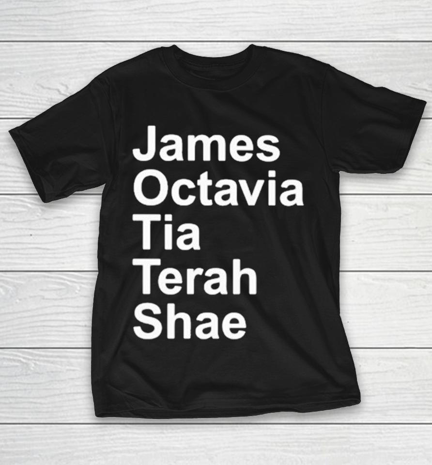 James Octavia Tia Terah Shae Shirts 1 James Octavia Tia Terah Shae Shirts