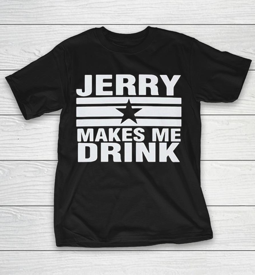 Jerry Makes Me Drink Sailor Jerry Rum Shirts 1 Jerry Makes Me Drink Sailor Jerry Rum Shirts