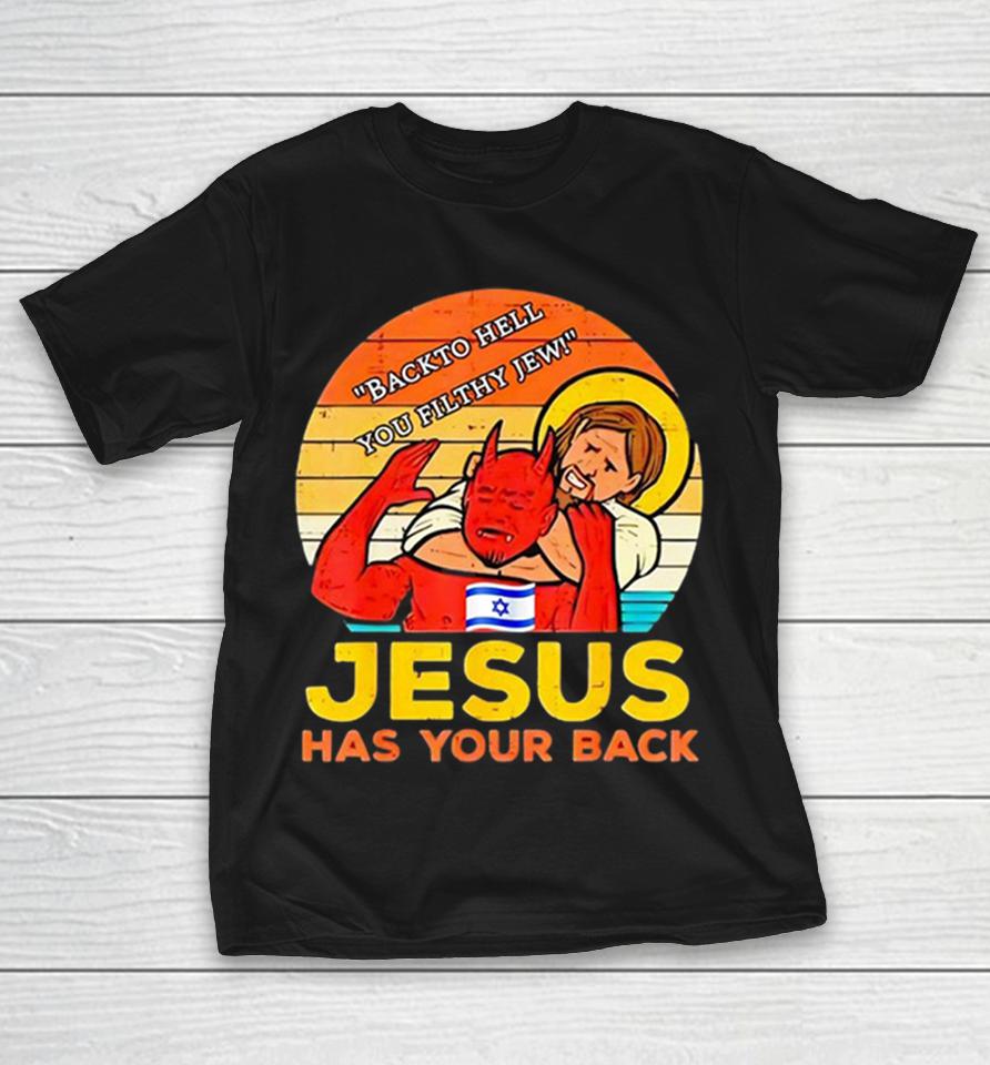 Jesus Back To Hell You Filthy Jew Has Your Back Israel Flag Shirts 1 Jesus Back To Hell You Filthy Jew Has Your Back Israel Flag Shirts
