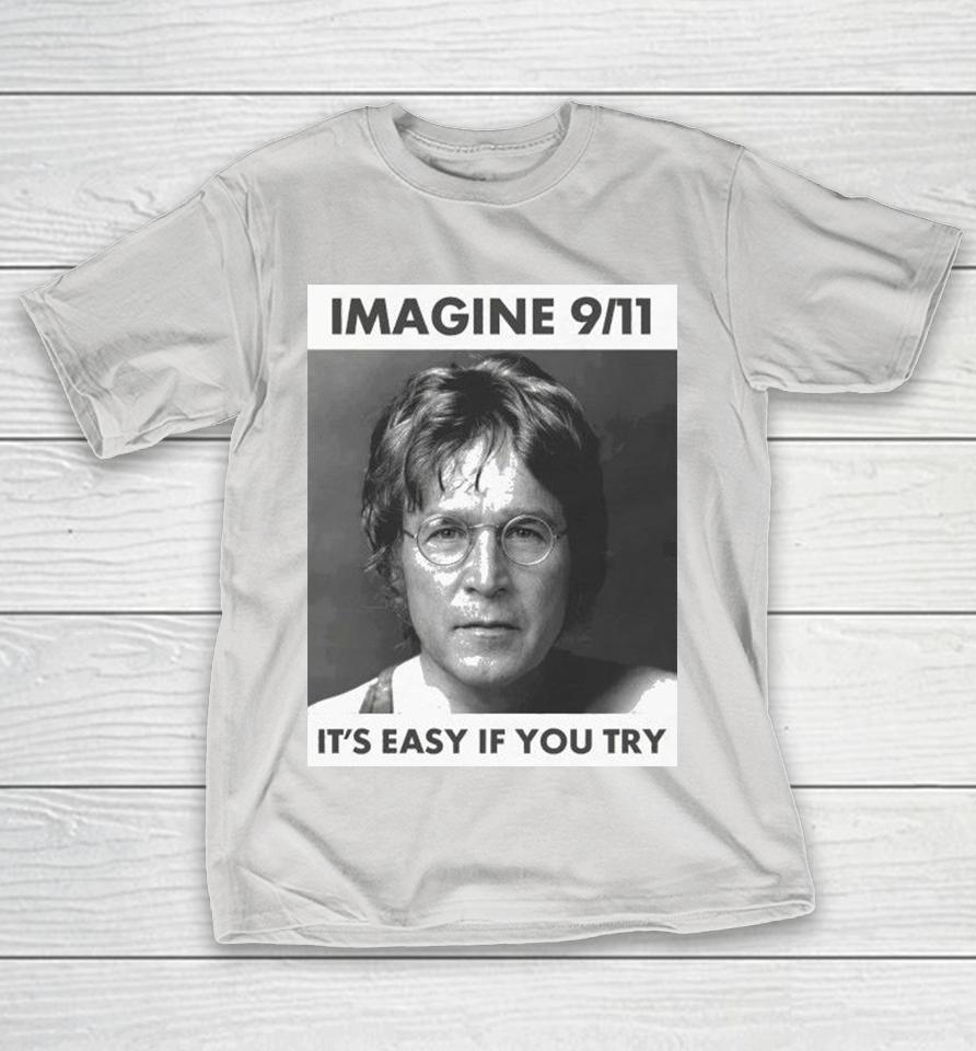 John Lennon Imagine 9 11. It’s Easy If You Try Shirts 1 John Lennon Imagine 9 11. It’s Easy If You Try Shirts
