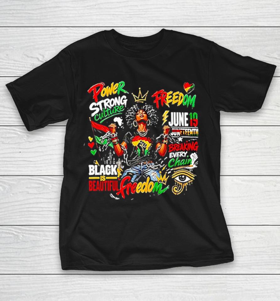 Juneteenth Power Strong Culture Freedom June 19 Breaking Every Chain Black Is Beautiful Shirts 1 Juneteenth Power Strong Culture Freedom June 19 Breaking Every Chain Black Is Beautiful Shirts