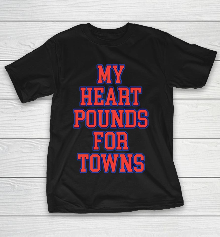 Karl-Anthony Towns New York Knicks Nba My Heart Pounds For Towns Shirts 1 Karl-Anthony Towns New York Knicks Nba My Heart Pounds For Towns Shirts