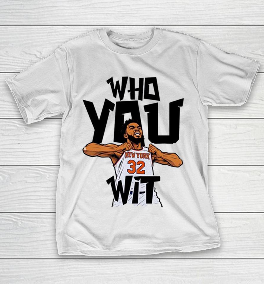 Karl Anthony Towns New York Knicks Who You Wit Player Shirts 1 Karl Anthony Towns New York Knicks Who You Wit Player Shirts