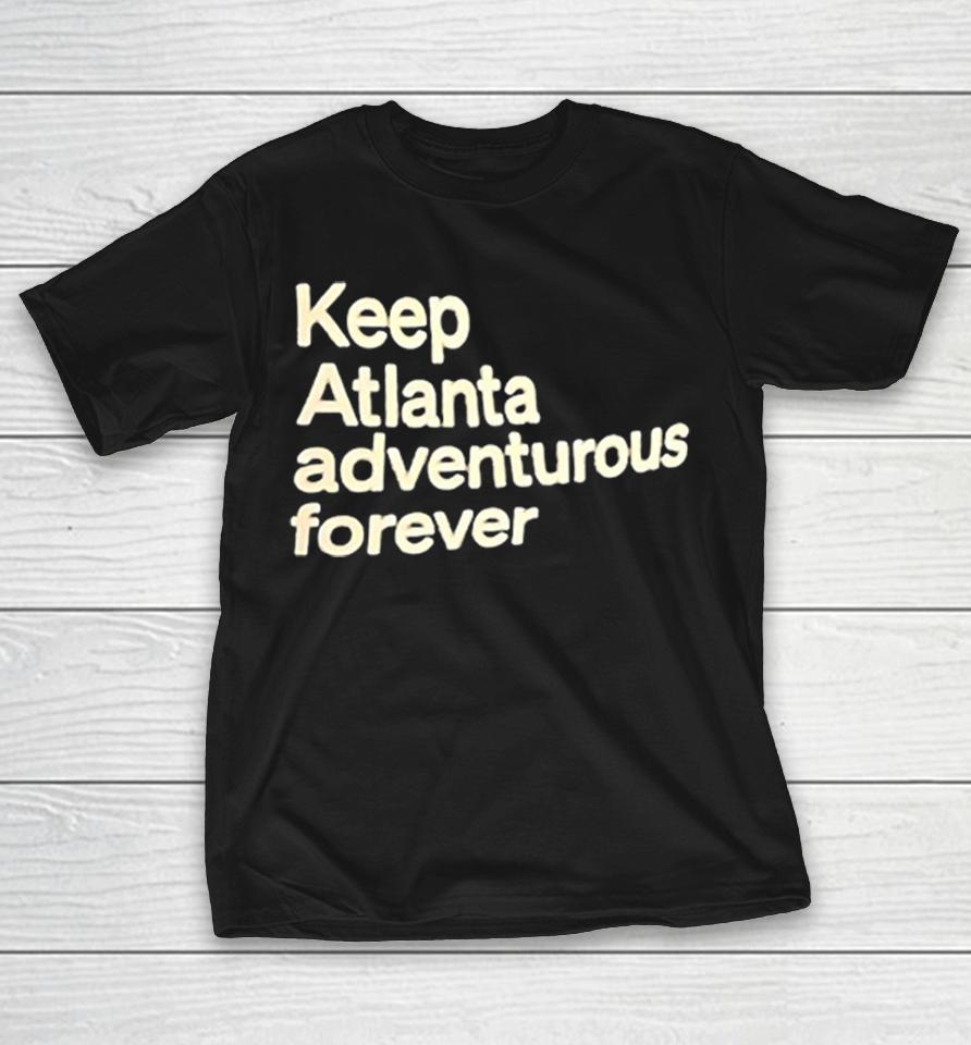 Keep Atlanta Adventurous Forever Shirts 1 Keep Atlanta Adventurous Forever Shirts