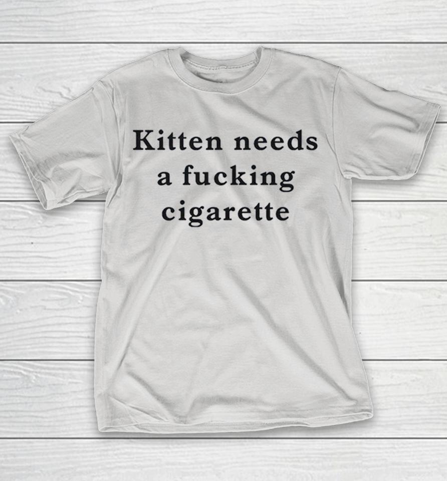 Kitten Needs A Cigarette Shirts 1 Kitten Needs A Cigarette Shirts