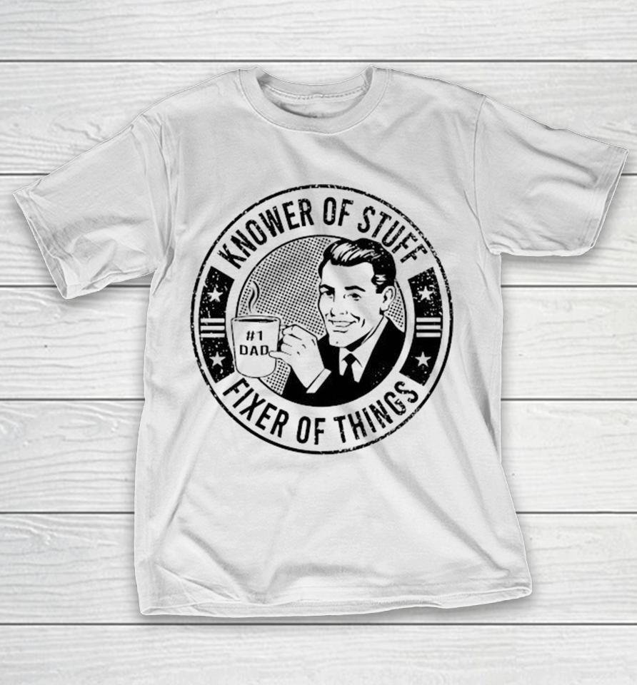 Knower Of Stuff Fixer Of Things #1 Dad Shirts 1 Knower Of Stuff Fixer Of Things #1 Dad Shirts