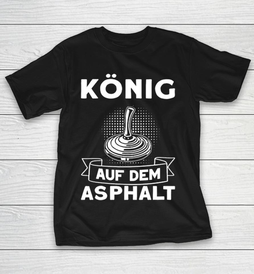 Konig Auf Dem Asphalt Stock Sport Eisstockschießen Ice Stock Sport Club Shirts 1 Konig Auf Dem Asphalt Stock Sport Eisstockschießen Ice Stock Sport Club Shirts