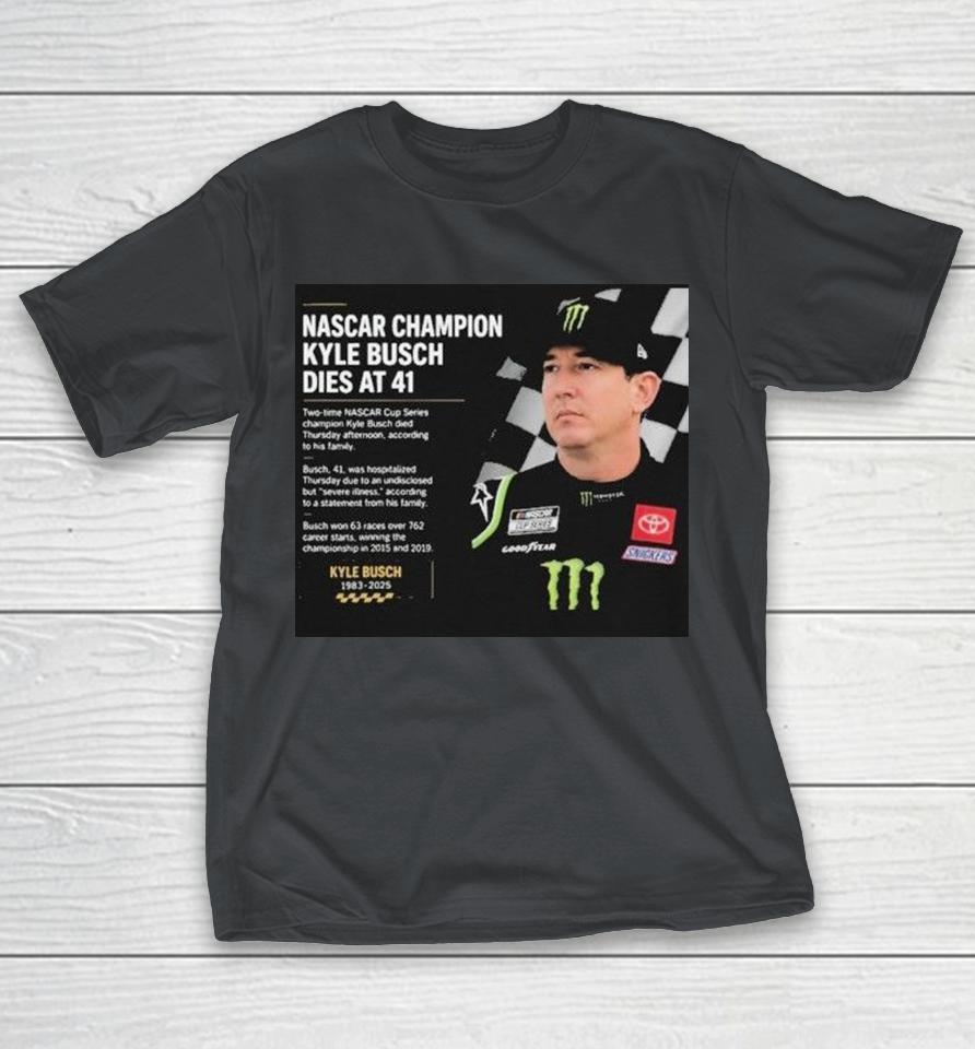 Kyle Busch Nascar Champion Dies At 41 1983 2025 Shirts 1 Kyle Busch Nascar Champion Dies At 41 1983 2025 Shirts
